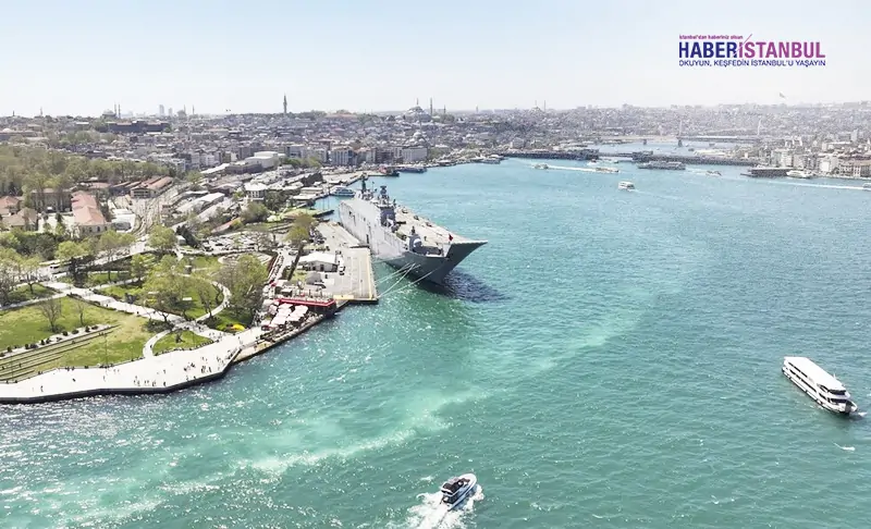 TCG Anadolu gemisi Sarayburnu’na demirledi