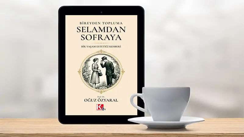 Bireyden Topluma, Selamdan Sofraya
